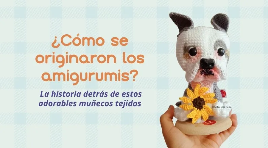 ¿Cómo se originaron los amigurumis? La historia detrás de estos adorables muñecos tejidos